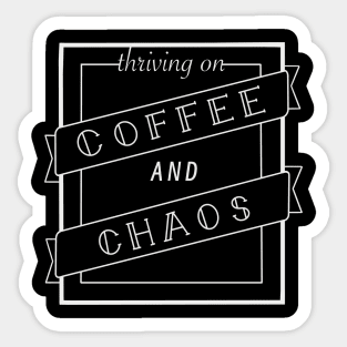 Coffee and Chaos (Dark) Sticker